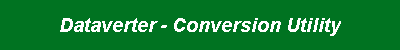 Dataverter - Conversion Utility